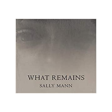 Sally Mann: What Remains